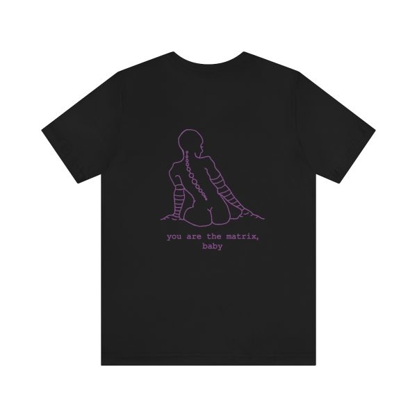 You Are The Matrix, Baby Back ONLY T-Shirt - Image 10