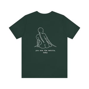 You Are The Matrix, Baby Back ONLY T-Shirt