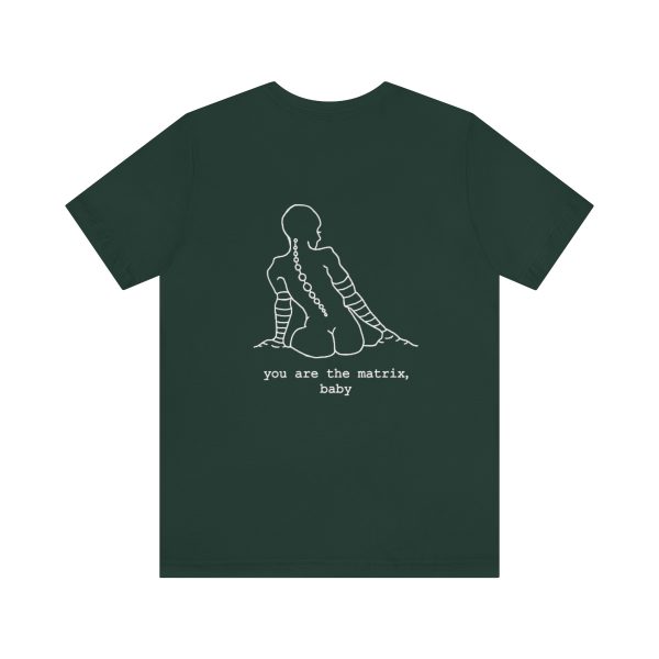 You Are The Matrix, Baby Back ONLY T-Shirt