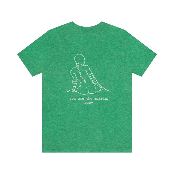 You Are The Matrix, Baby Back ONLY T-Shirt - Image 26