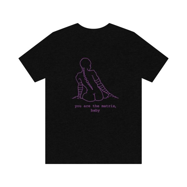 You Are The Matrix, Baby Back ONLY T-Shirt - Image 18